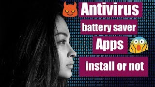 Should we have to install antivirus in smartphone or PC, should have to use battery saver apps