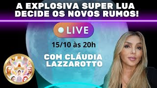 EXPLOSIVA SUPER LUA DECIDE OS NOVOS RUMOS! Live com Cláudia Lazzarotto