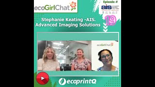 ecoGirl Chat Episode 19 with Stephanie Keating from AIS  Advanced Imaging Solutions.