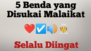 Mengetahui 5 benda yang di sukai malaikat