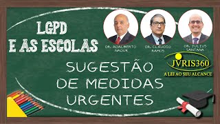 LGPD e as escolas - SUGESTÃO DE MEDIDAS URGENTES