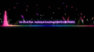 Vini Vici & Pixel - Anything & Everything (CHAPELEIRO REMIX)