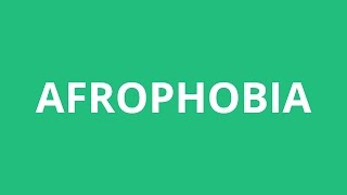 How To Pronounce Afrophobia - Pronunciation Academy