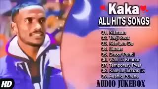 KAKA All Songs - Audio Jukebox 2024 - Keh Len De Temporary Pyar Libaas Tennu Ni Khabran = KAKA