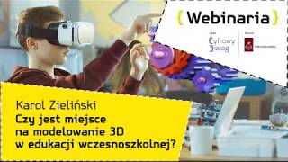 Zaprogramuj Przyszłość - Czy jest miejsce na modelowanie 3D w edukacji wczesnoszkolnej?