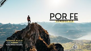 Por Fe | Hebreos 11:6 | Culto Dominical | Rev. William González