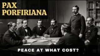 Pax Porfiriana: Peace at What Cost? | The Era of Porfirio Díaz