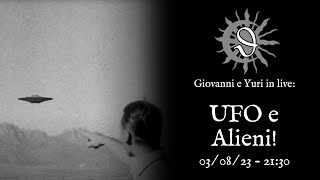 UFO e Alieni: Giovanni e Yuri in live