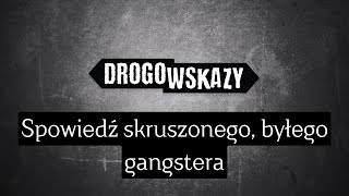 Spowiedź skruszonego, byłego gangstera | Drogowskazy