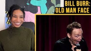 Bill Burr on the Old Man Face | (Thoughts + Reaction)