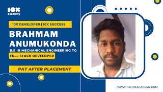 10x Academy | Success Story | Brahmam | B.Tech in Mechanical Engineering to Full-Stack Developer