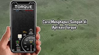 Cara Menghapus Sampah di Aplikasi Torque