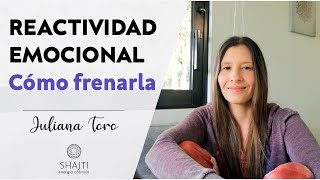 Que es la reactividad? I como frenar la reactividad emocional I Juliana Toro