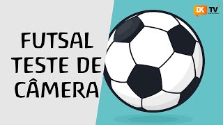 FUTSAL TESTE CÂMERA