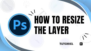 How to resize a layer in Photoshop