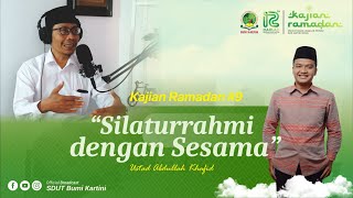 ABDULLAH KHAFIDZ, Al Khafidz || SILATURRAHMI || Kajian Ramadan #9