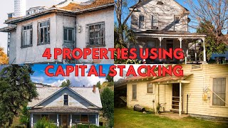 How An Investor Used Capital Stacking to buy 4 PROPERTIES!