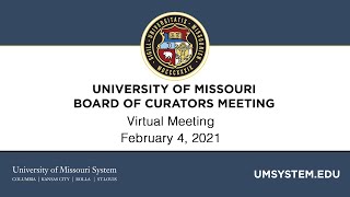 University of Missouri Board of Curators Meeting Part 2 February 4, 2021