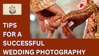 Tips for Successful Wedding Photography || वेडिंग फोटोग्राफी में कुछ महत्वपूर्ण बातें