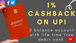 Jupiter account | 0 balance account | life time free debit card | 1% cashback upto 1000 | TecHub