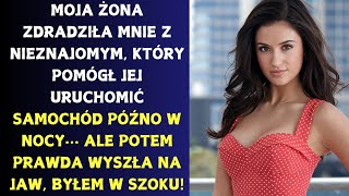 Moja żona utknęła na drodze, a jakiś nieznajomy jej pomógł... Ale musiała się z nim przespać!