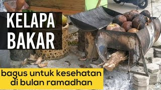 kelapa muda di bakar, Banyak khasiatnya.