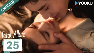 【ENG SUB】Fatal Allure💕 EP25 | Hong Xiao / Dai Gaozheng / Fan Xiaodong / Tang Sijia | YOUKU