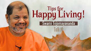 Talk-10 | Tips for Happy Living | Swami Tejomayananda #Tipsforhappy #ChinmayaMission