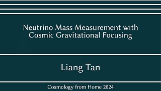 Liang Tan | Neutrino Mass Measurement with Cosmic Gravitational Focusing