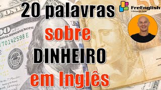 As 20 Palavras Mais Usadas sobre Dinheiro em Inglês Eduardo Gafa