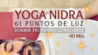 YOGA NIDRA 40min | 61 puntos de luz (para DORMIR PROFUNDO consciente) (Nidra tradicional)