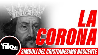 Simboli del Cristianesimo Nascente: La Corona