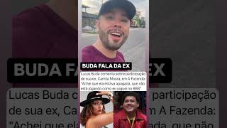 Lucas buda fala da ex #lucasbuda #bbb #afazenda #fofoca #humor #ex