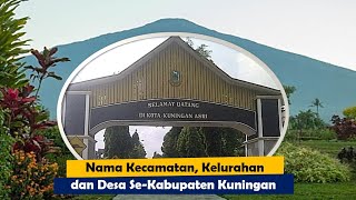 NAMA KECAMATAN, KELURAHAN, DAN DESA SE-KABUPATEN KUNINGAN | LENGKAP