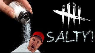 POUR SOME SALT ON MY SALT!   Dead By Daylight Rant