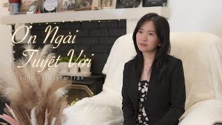 ƠN NGÀI TUYỆT VỜI - Huyên Trần | Nhạc Thánh Tin Lành