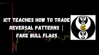 ICT Gems - ICT Teaches how to Trade Reversal Patterns | Fake Bull Flags