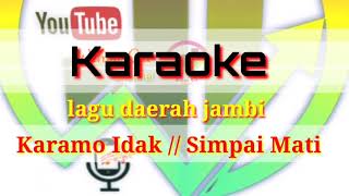 Karamo idak - Simpai mati - lagu jambi - Karaoke