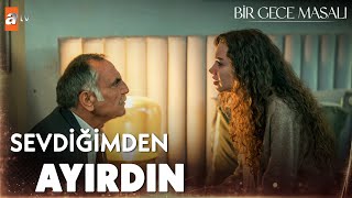 ''Ben hala rüzgarım sen de o küçük kızsın'' - Bir Gece Masalı 11. Bölüm