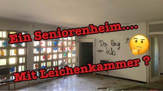 Lost Places : das Seniorenheim, mit leichenkammer