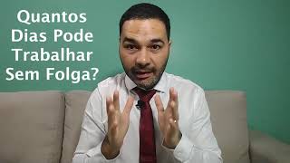 Quantos Dias o(a) Empregado (a) Pode Trabalhar Sem Ter Folga?