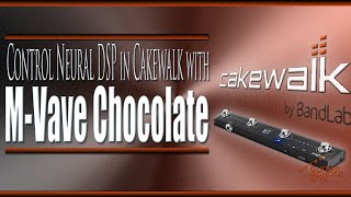 How to control Neural DSP plugins in Cakewalk with the M Vave Chocolate midi foot controller