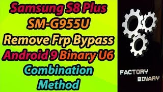 Remove/ Bypass google Account FRP Galaxy S8 Binary U5 latest security 2019