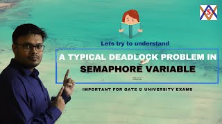 DEADLOCK PROBLEM IN SEMAPHORE - EXPLAINED // PROCESS SYNCHRONIZATION // OS // CS - GATE