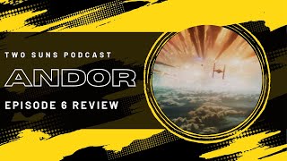 Rebel Attack! | Andor Ep. 6 Reaction | Two Suns Podcast | Star Wars | How will the Empire respond?