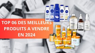 Le top 6 des meilleurs produits cosmétiques à vendre en 2024