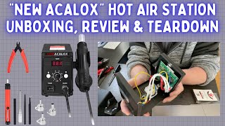 New Acalox Hot Air Rework Station - Unboxing, Review & Teardown