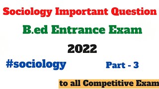 Sociology Important Question B.ed Entrance Exam 2022 || Part - 3