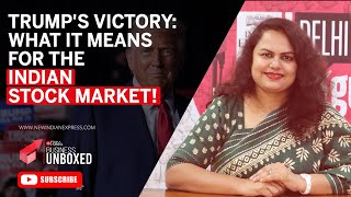 Business Unboxed | Trump's Victory: What It Means for the Indian Stock Market!