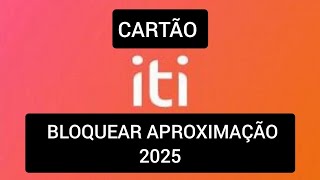 Como desativar pagamento por aproximação Cartão Iti 2025